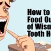How to Get Food Out of Wisdom Tooth Hole